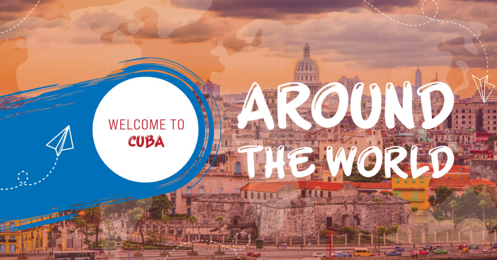 Welcome to Cuba text on a blue banner over a cityscape of Havana with the Capitol building in the background and Around the World written in large white letters. Paper airplanes and travel-themed doodles decorate the image.