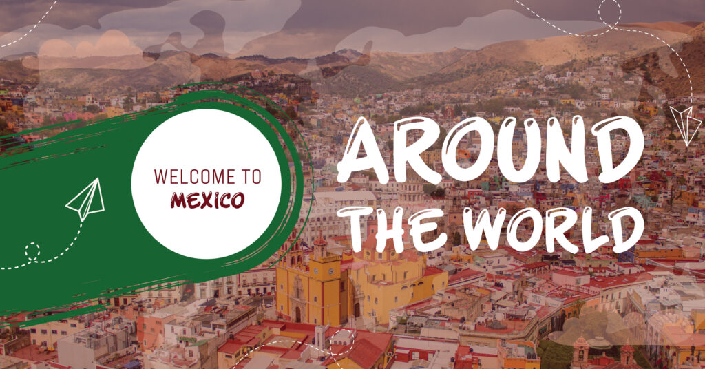 Aerial view of a colorful Mexican city with text overlay: WELCOME TO MEXICO in a green circle and AROUND THE WORLD in bold white letters, with paper airplane illustrations.