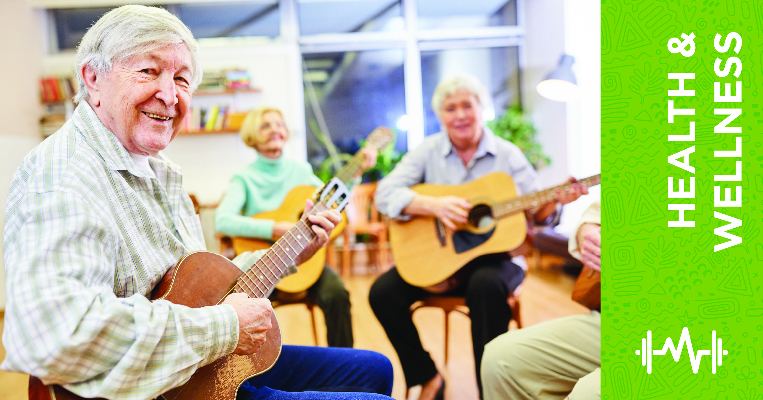Older adults smiling and playing guitars together in a brightly lit room, with a Health & Wellness banner on the right side of the image.