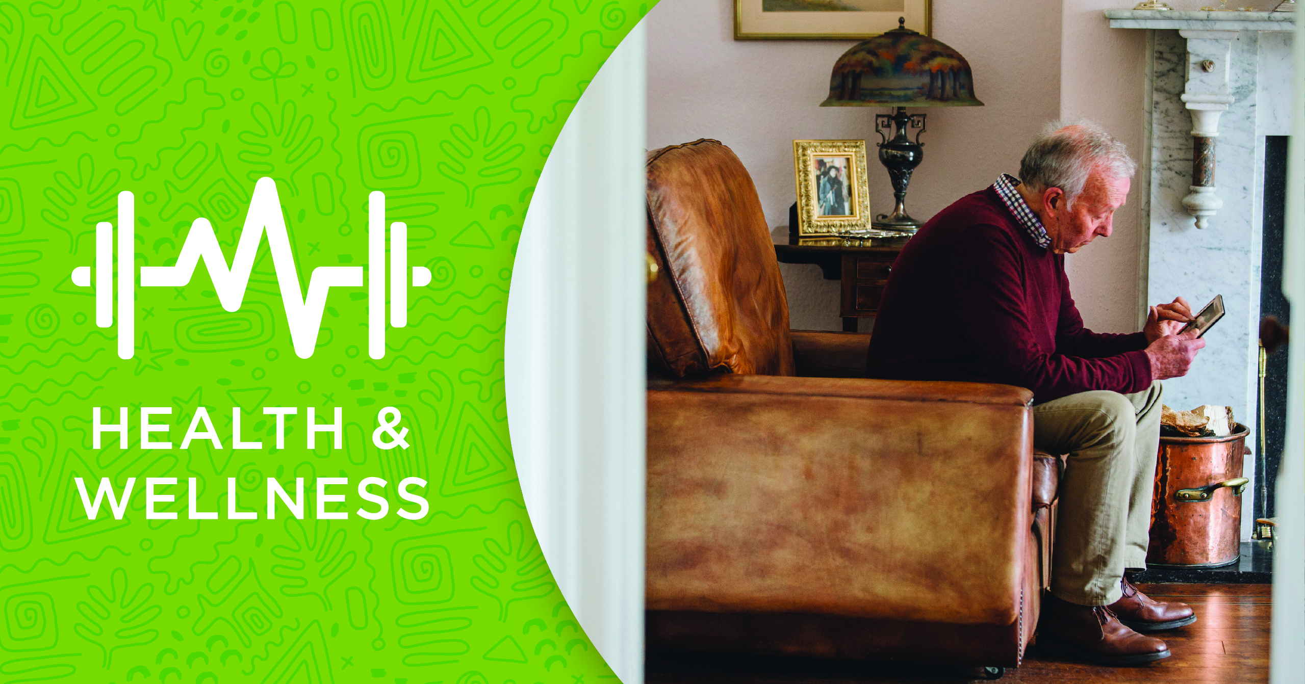 An elderly man sits on a leather chair looking at his phone, next to a fireplace. On the left, a green graphic with a heart and weights reads Health & Wellness.