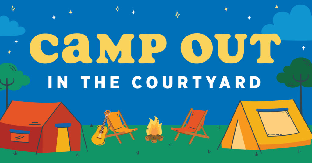 Illustration of tents, a campfire, two chairs, and a guitar on grass under a night sky with stars. Large yellow text reads “CAMP OUT” and smaller white text says “IN THE COURTYARD.”.