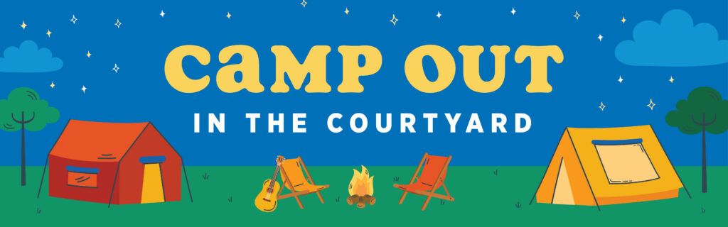 Illustration of a campsite with two tents, two chairs, a campfire, and a guitar under a starry night sky. Text reads: CAMP OUT IN THE COURTYARD in bold yellow and white letters.