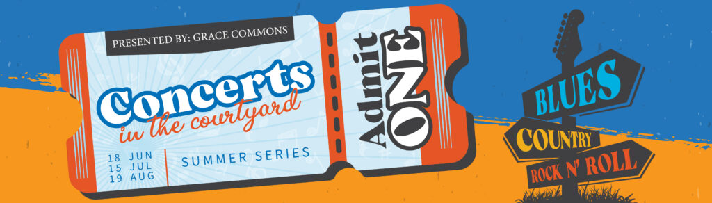 An illustrated ticket reads Concerts in the Courtyard Summer Series, presented by Grace Commons, with dates: 18 Jun, 15 Jul, 19 Aug. A signpost points to Blues, Country, Rock N Roll beside a guitar silhouette.