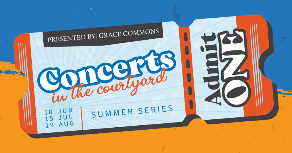Illustration of a concert ticket labeled Concerts in the Courtyard, with dates June 18, July 15, and August 19. Text reads Presented by: Grace Commons and Admit One, promoting a summer concert series.
