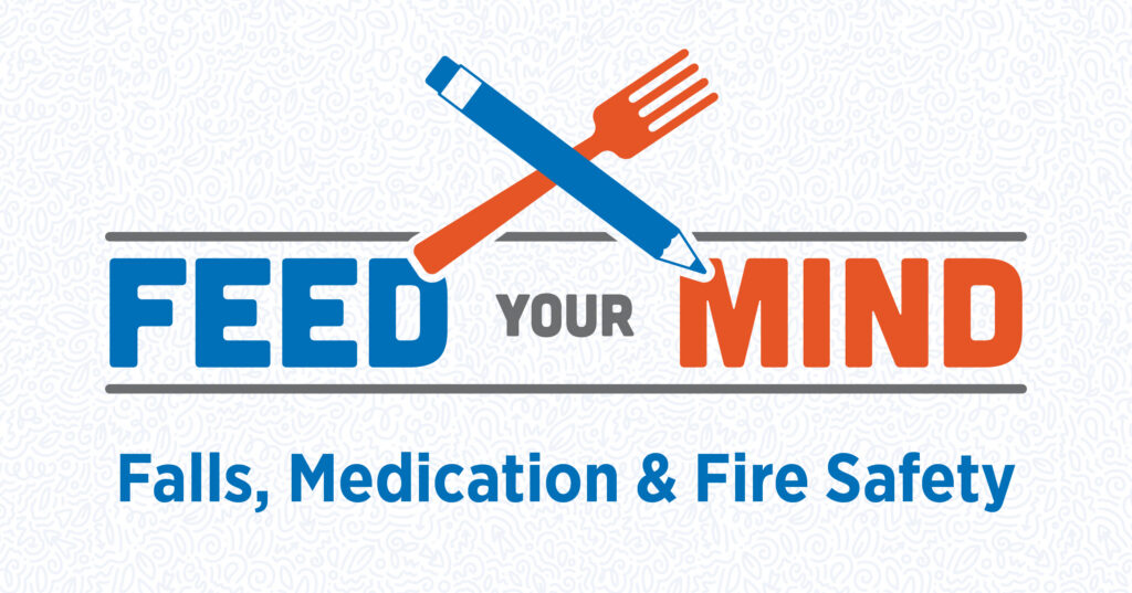 Logo with a blue pen and an orange fork crossed above the words Feed Your Mind. Below, text reads: Falls, Medication & Fire Safety. Background has a subtle abstract pattern.
