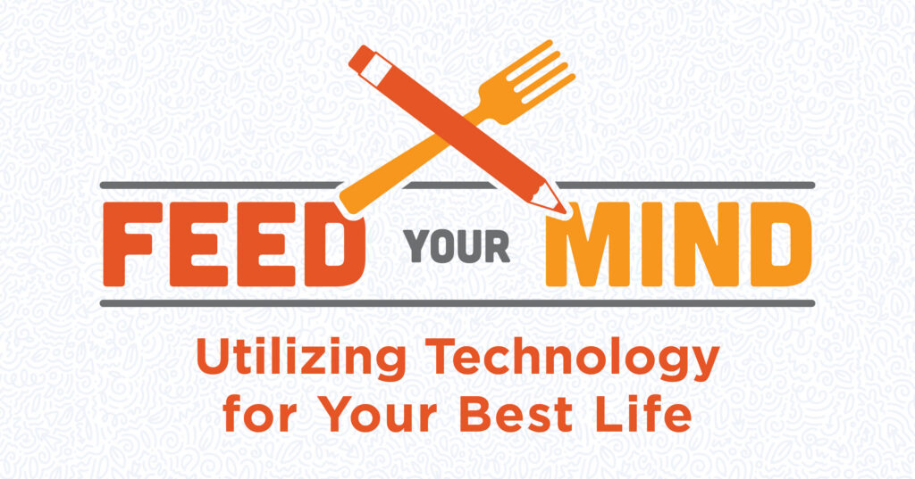 Logo with a pencil and fork crossed above the words Feed Your Mind. Below, it reads: Utilizing Technology for Your Best Life. Background has a subtle white pattern.