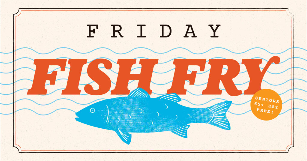 Illustrated sign reading Friday Fish Fry with a large blue fish below the text and a small orange circle stating, Seniors 65+ Eat Free! Wavy blue lines run horizontally in the background.