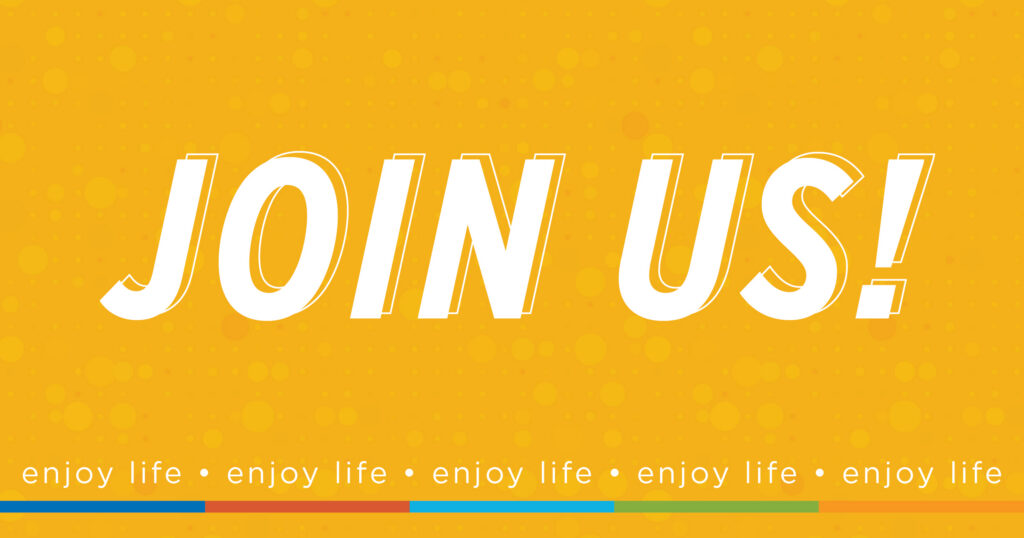 Bold white text on a bright yellow background reads JOIN US! Below, smaller white text repeats enjoy life five times, separated by dots, with a thin rainbow line underneath.