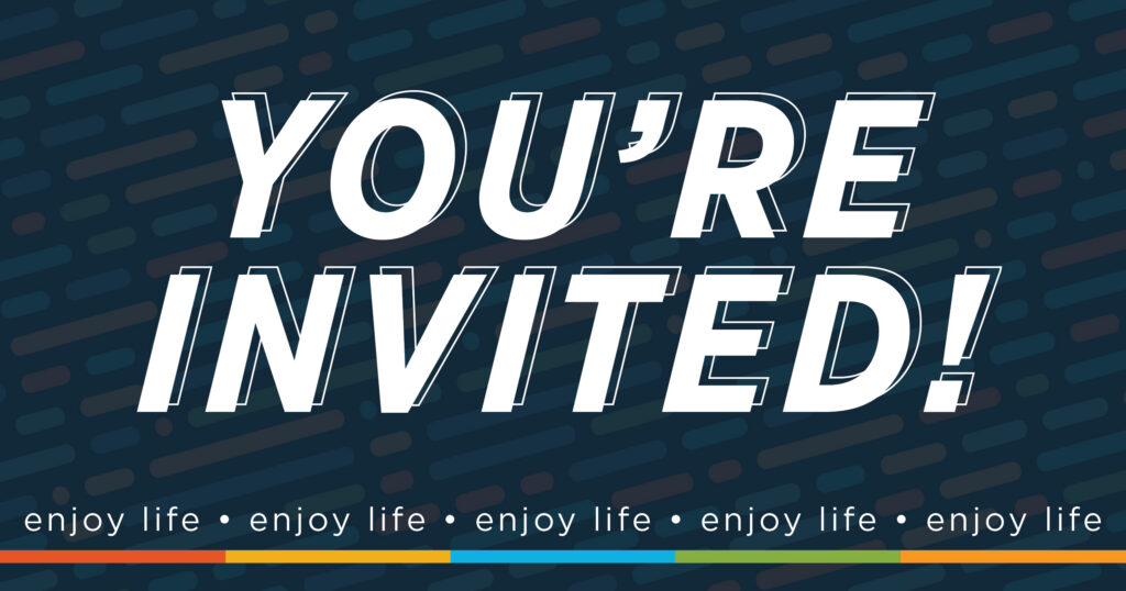 Bold white text reads YOURE INVITED! against a dark background with colorful diagonal lines. At the bottom, enjoy life is repeated five times, separated by dots and a thin rainbow line.
