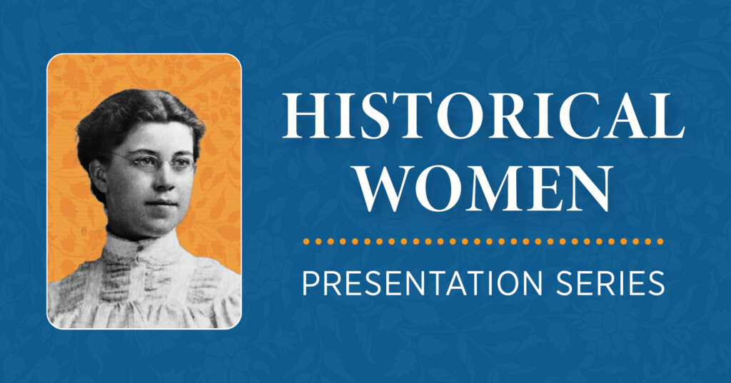 A promotional graphic for the “Historical Women Presentation Series” featuring a black-and-white portrait of a woman in glasses and a high-neck blouse on an orange background, with the event title on a blue patterned backdrop.