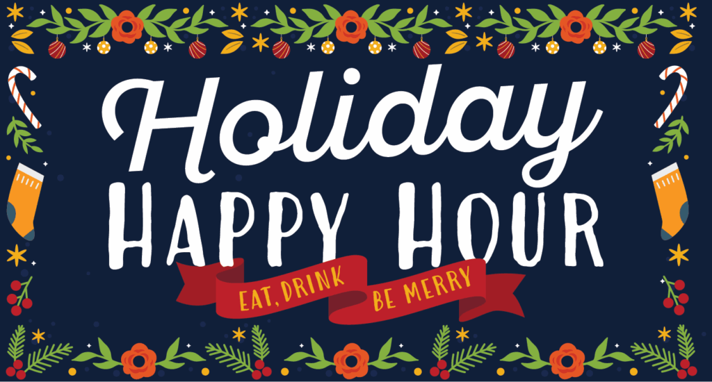 Festive Holiday Happy Hour sign with colorful floral, berries, candy canes, and ornament decorations. A red ribbon reads Eat. Drink. Be Merry. The background is dark blue.