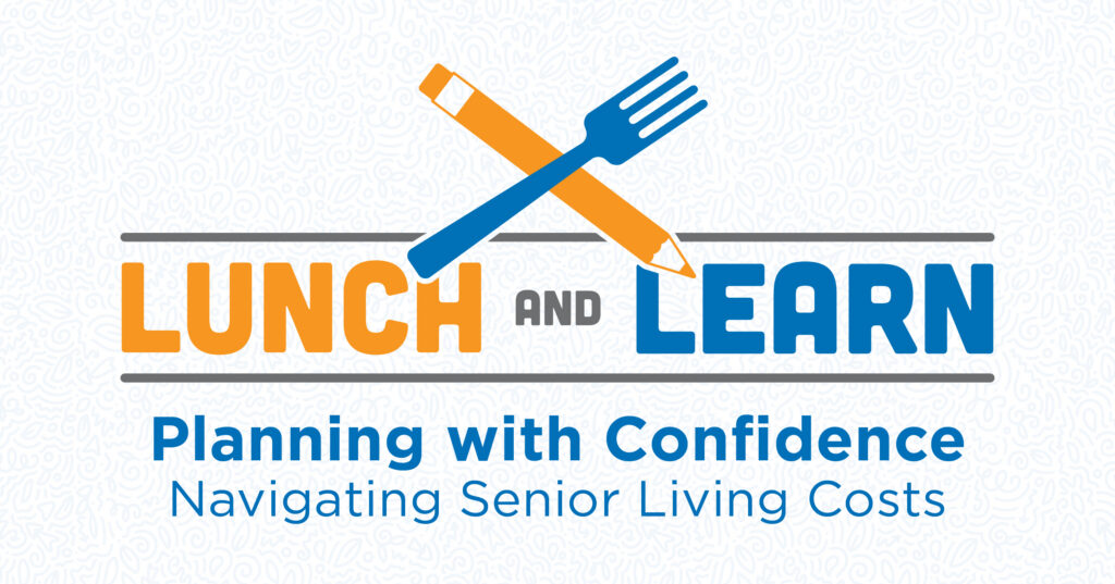 Logo with a pencil and fork crossed above the words Lunch and Learn. Below, text reads: Planning with Confidence: Navigating Senior Living Costs. Background has a subtle swirl pattern.