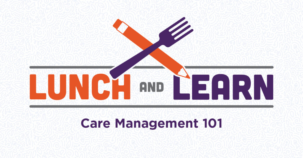 Lunch and Learn: Care Management 101 graphic with an orange pencil and purple fork crossed above the text.