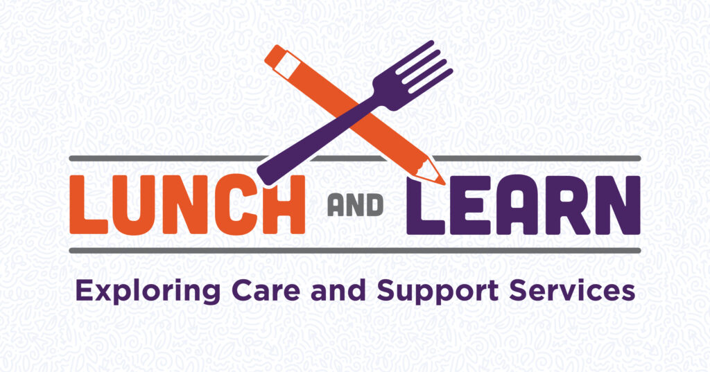 Lunch and Learn logo with an orange pencil and purple fork crossing above the words; tagline reads Exploring Care and Support Services.