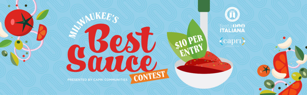 Colorful graphic for Milwaukee’s Best Sauce Contest with tomatoes, peppers, and herbs. A ladle of red sauce has leaves labeled $10 per entry. Event is presented by Capri Communities and Festa Italiana.