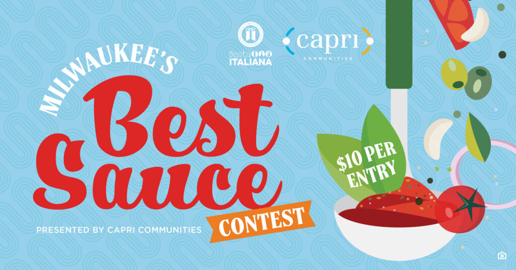 A colorful graphic for Milwaukees Best Sauce Contest features a ladle of tomato sauce with herbs and a tomato, text $10 per entry, and is presented by Capri Communities and Festa Italiana.