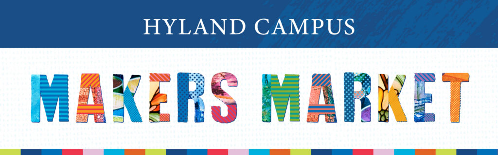 Banner with Hyland Campus in white on a blue background and Makers Market in large, colorful, patterned letters below, with a row of small colored rectangles along the bottom.
