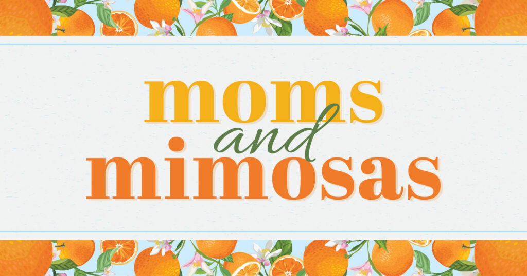Text says moms and mimosas in yellow, green, and orange font, surrounded by a decorative border of oranges, orange slices, and flowers on a light blue background.
