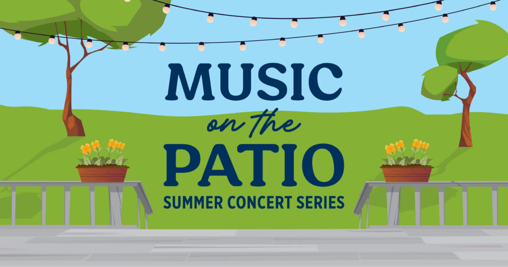 Illustration of a patio with potted yellow flowers, string lights, and green hills in the background. Text reads: Music on the Patio Summer Concert Series.