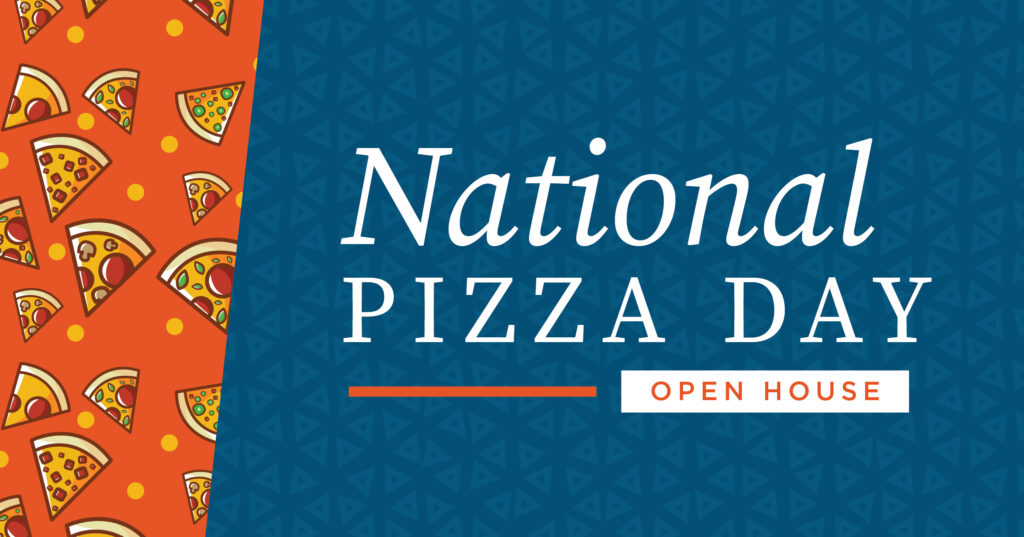 A graphic for National Pizza Day features pizza slice illustrations on an orange background to the left and National Pizza Day with Open House on a blue geometric background on the right.