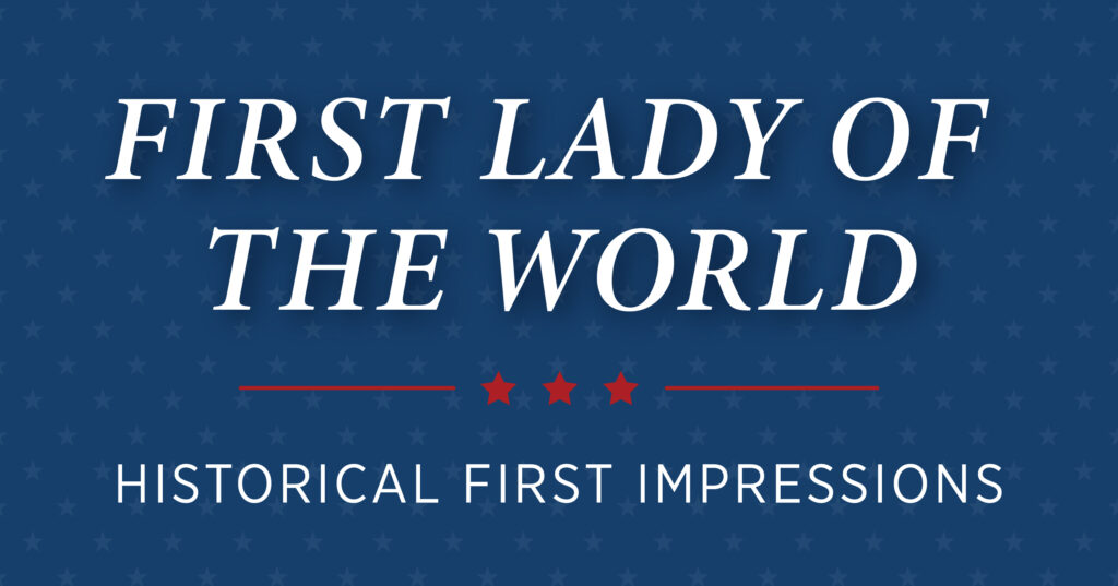 White text on a blue background with faint stars reads “First Lady of the World” and “Historical First Impressions.” Three red stars separate the phrases.