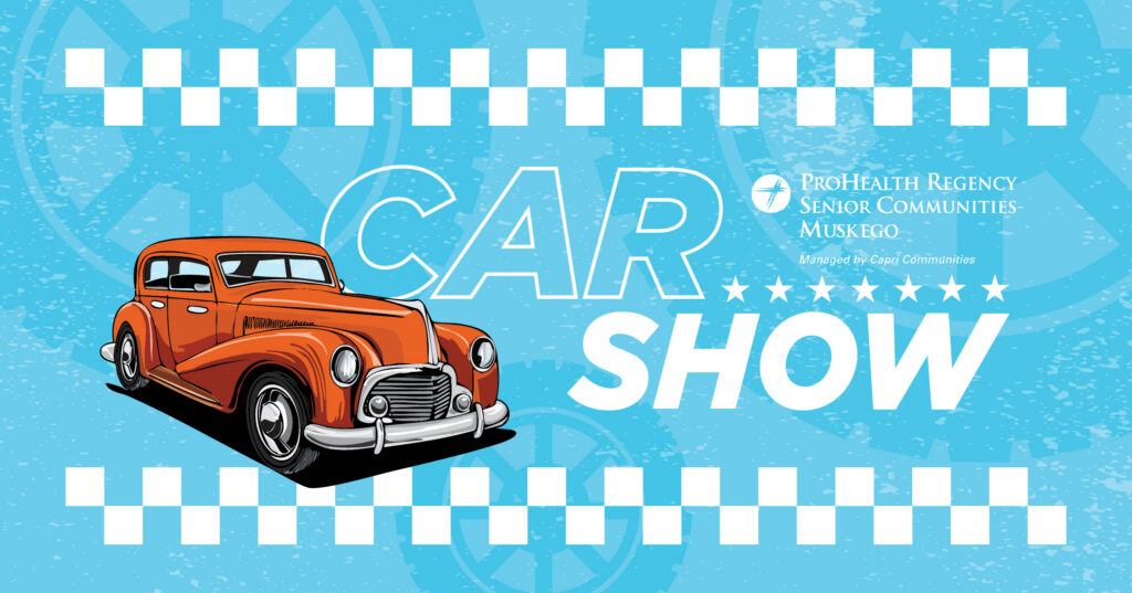Illustration of a classic orange car on a blue background with white checkered patterns. Text reads Car Show and ProHealth Regency Senior Communities Muskego.