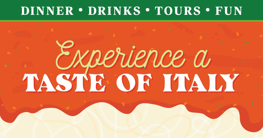 A festive graphic with a green top border displaying DINNER • DRINKS • TOURS • FUN and a red background below with the words Experience a TASTE OF ITALY in bold white and yellow script.