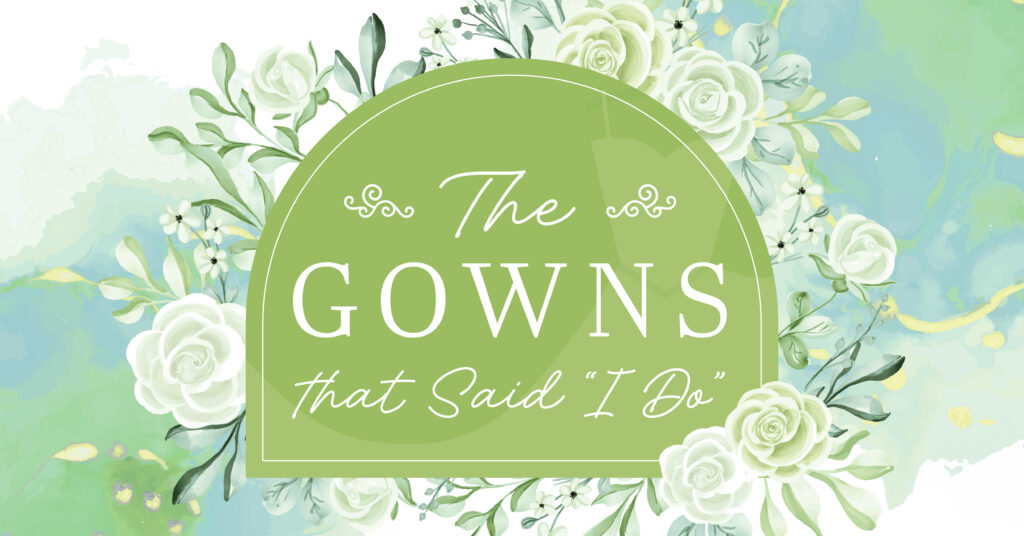 Green sign with white text reading The Gowns that Said I Do surrounded by white roses and green leaves on a watercolor blue and green background.